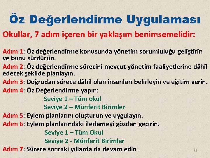 Öz Değerlendirme Uygulaması Okullar, 7 adım içeren bir yaklaşım benimsemelidir: Adım 1: Öz değerlendirme