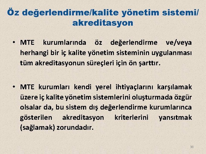 Öz değerlendirme/kalite yönetim sistemi/ akreditasyon • MTE kurumlarında öz değerlendirme ve/veya herhangi bir iç