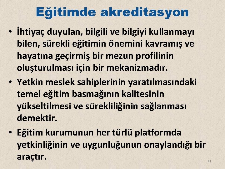 Eğitimde akreditasyon • İhtiyaç duyulan, bilgili ve bilgiyi kullanmayı bilen, sürekli eğitimin önemini kavramış