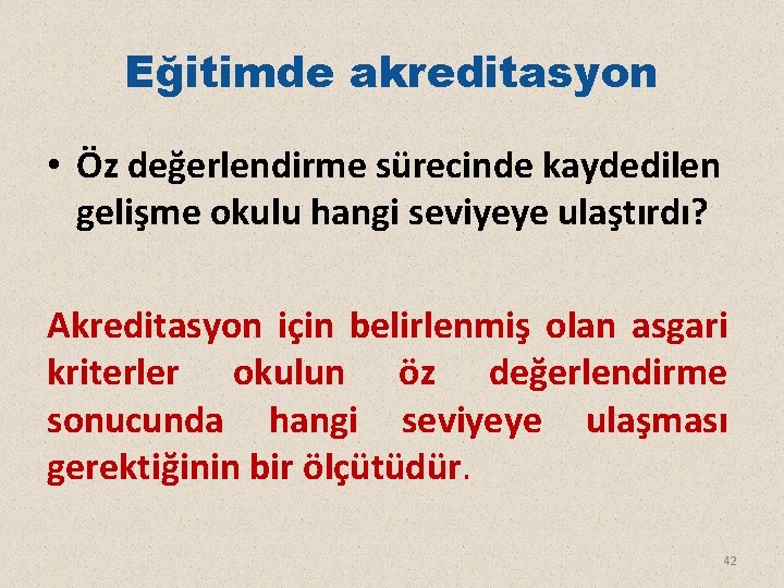 Eğitimde akreditasyon • Öz değerlendirme sürecinde kaydedilen gelişme okulu hangi seviyeye ulaştırdı? Akreditasyon için