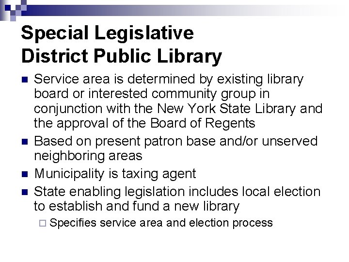 Special Legislative District Public Library n n Service area is determined by existing library