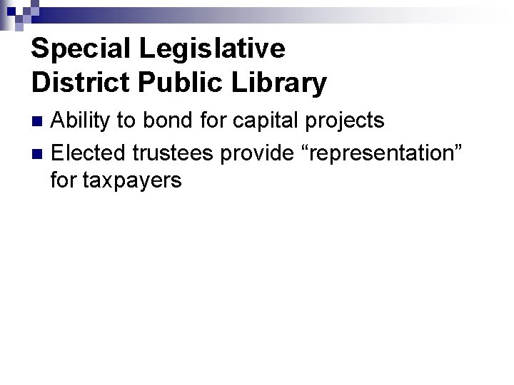 Special Legislative District Public Library Ability to bond for capital projects n Elected trustees