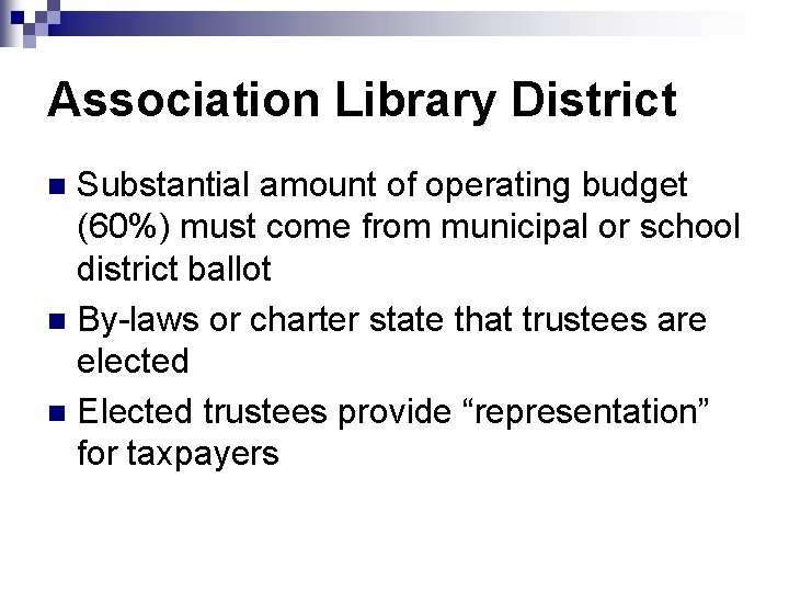 Association Library District Substantial amount of operating budget (60%) must come from municipal or