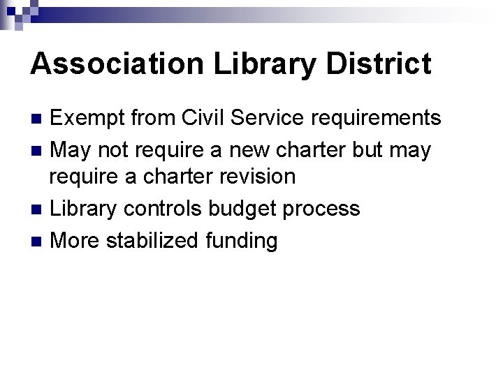 Association Library District Exempt from Civil Service requirements n May not require a new