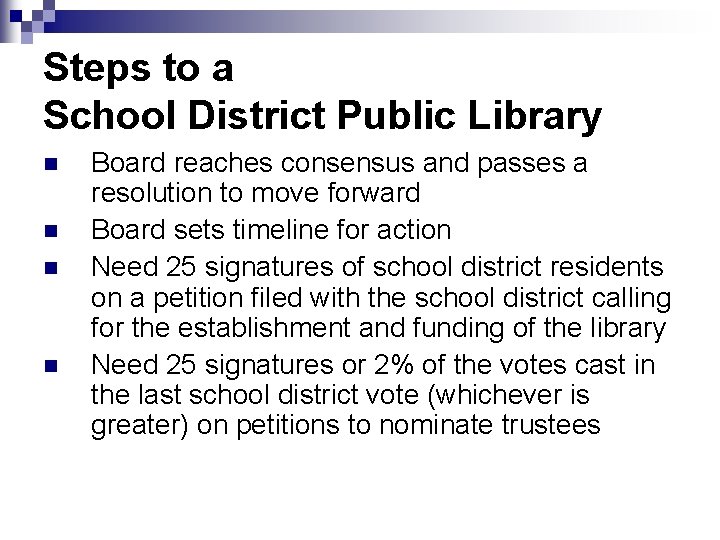 Steps to a School District Public Library n n Board reaches consensus and passes