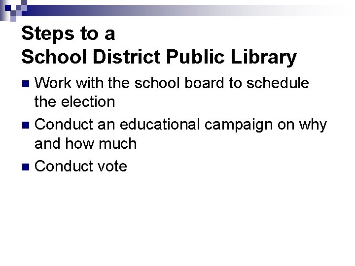 Steps to a School District Public Library Work with the school board to schedule