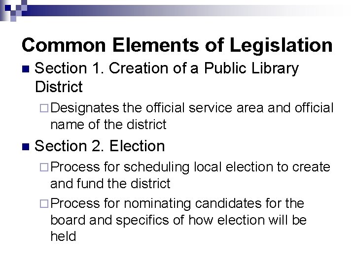 Common Elements of Legislation n Section 1. Creation of a Public Library District ¨