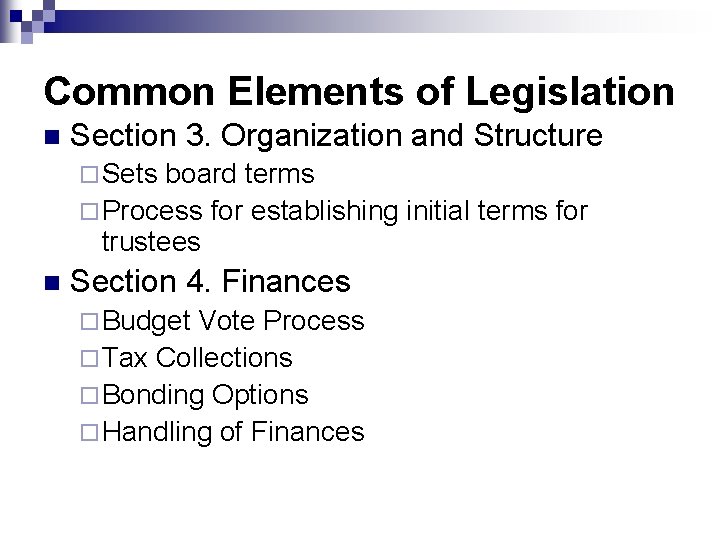 Common Elements of Legislation n Section 3. Organization and Structure ¨ Sets board terms