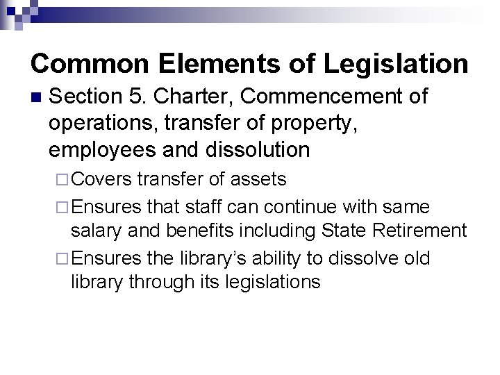 Common Elements of Legislation n Section 5. Charter, Commencement of operations, transfer of property,