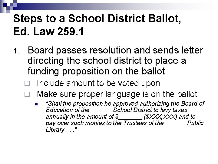 Steps to a School District Ballot, Ed. Law 259. 1 1. Board passes resolution