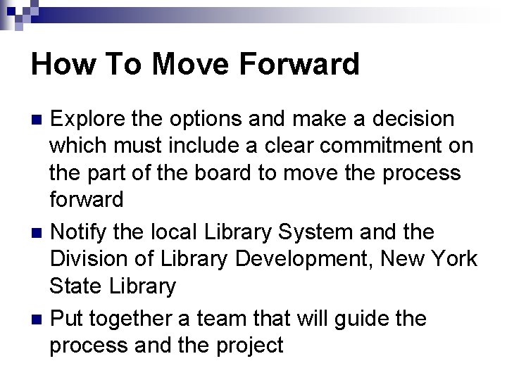 How To Move Forward Explore the options and make a decision which must include