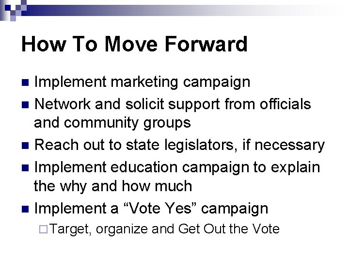 How To Move Forward Implement marketing campaign n Network and solicit support from officials