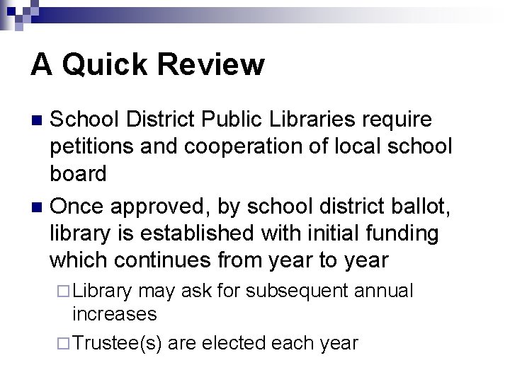 A Quick Review School District Public Libraries require petitions and cooperation of local school