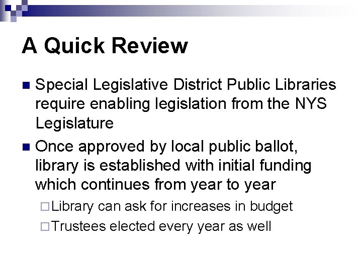 A Quick Review Special Legislative District Public Libraries require enabling legislation from the NYS