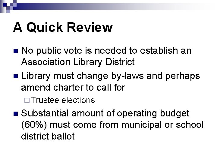 A Quick Review No public vote is needed to establish an Association Library District