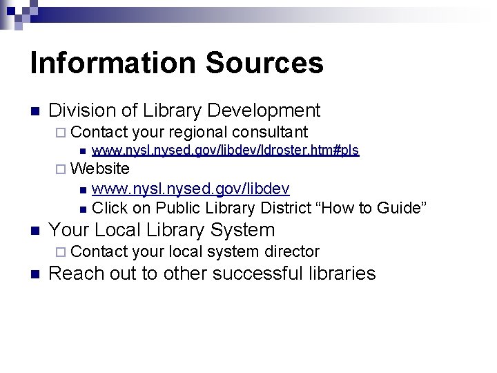 Information Sources n Division of Library Development ¨ Contact your regional consultant n www.