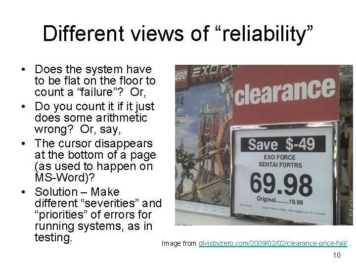 Different views of “reliability” • Does the system have to be flat on the