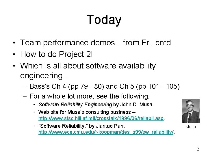 Today • Team performance demos…from Fri, cntd • How to do Project 2! •