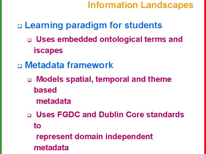 Information Landscapes q Learning paradigm for students q q Uses embedded ontological terms and