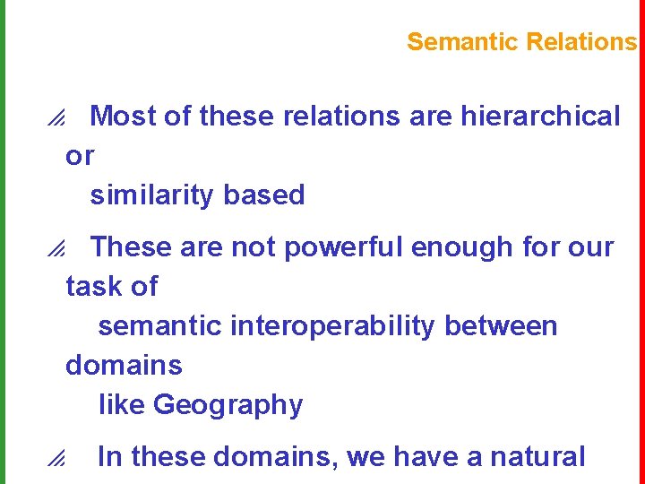 Semantic Relations p Most of these relations are hierarchical or similarity based p These