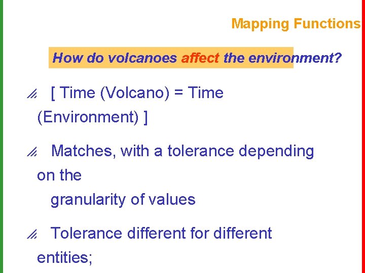 Mapping Functions How do volcanoes affect the environment? p [ Time (Volcano) = Time
