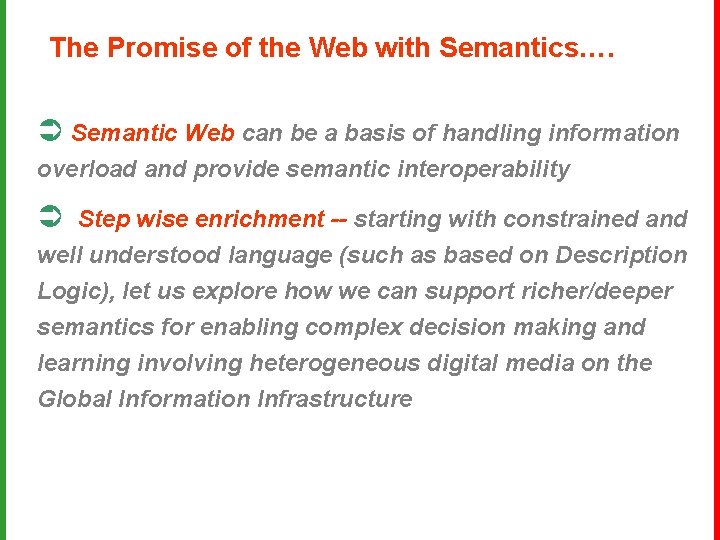 The Promise of the Web with Semantics…. Ü Semantic Web can be a basis