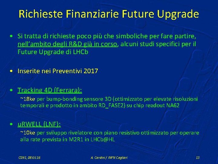 Richieste Finanziarie Future Upgrade • Si tratta di richieste poco più che simboliche per