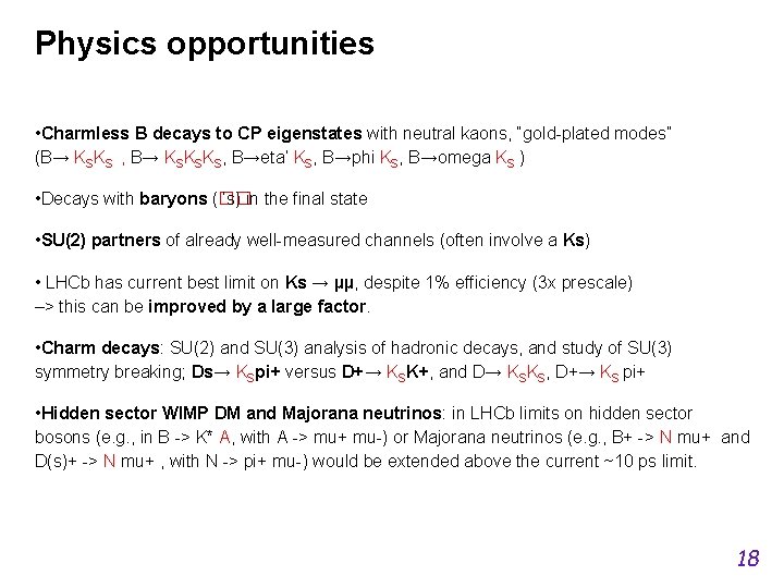 Physics opportunities • Charmless B decays to CP eigenstates with neutral kaons, “gold-plated modes”