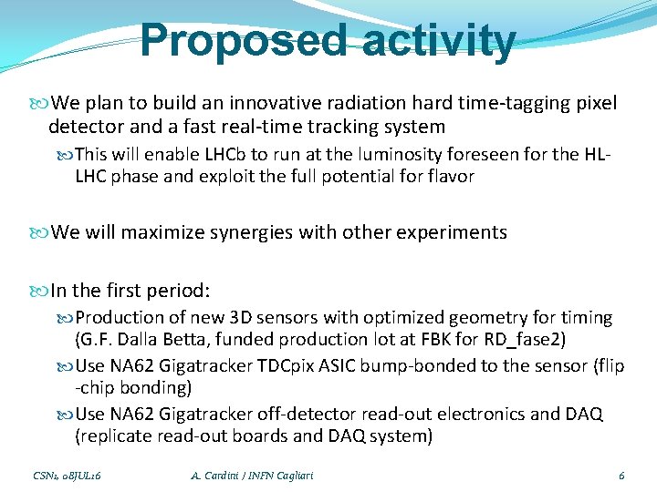 Proposed activity We plan to build an innovative radiation hard time-tagging pixel detector and