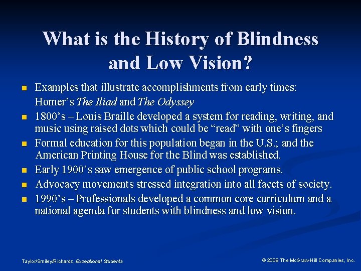 What is the History of Blindness and Low Vision? n n n Examples that