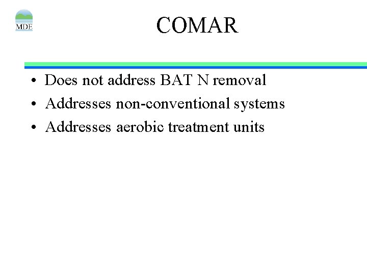 COMAR • Does not address BAT N removal • Addresses non-conventional systems • Addresses