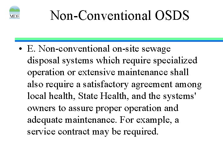 Non-Conventional OSDS • E. Non-conventional on-site sewage disposal systems which require specialized operation or