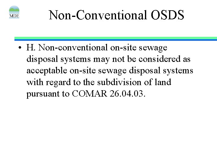 Non-Conventional OSDS • H. Non-conventional on-site sewage disposal systems may not be considered as