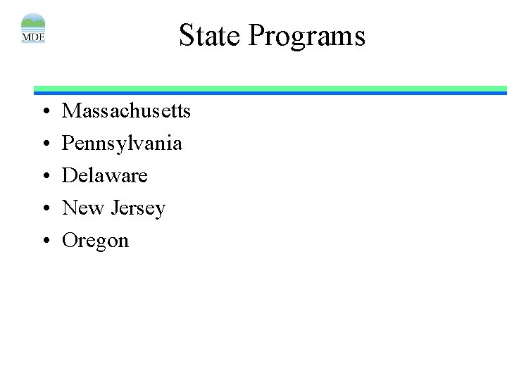 State Programs • • • Massachusetts Pennsylvania Delaware New Jersey Oregon 