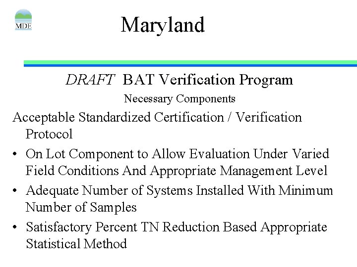 Maryland DRAFT BAT Verification Program Necessary Components Acceptable Standardized Certification / Verification Protocol •