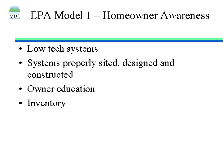 EPA Model 1 – Homeowner Awareness • Low tech systems • Systems properly sited,
