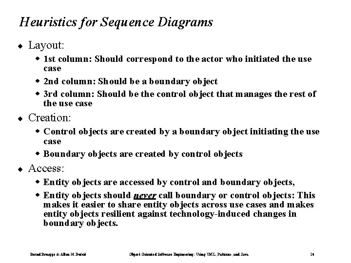 Heuristics for Sequence Diagrams ¨ Layout: w 1 st column: Should correspond to the