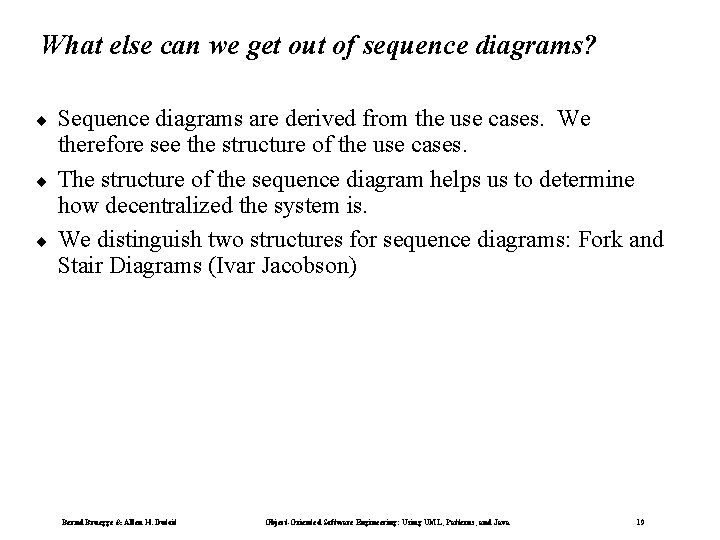 What else can we get out of sequence diagrams? ¨ ¨ ¨ Sequence diagrams
