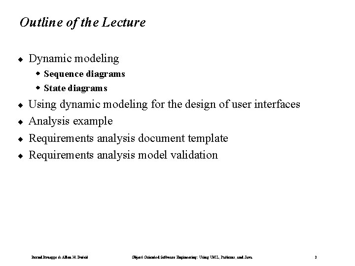 Outline of the Lecture ¨ Dynamic modeling w Sequence diagrams w State diagrams ¨