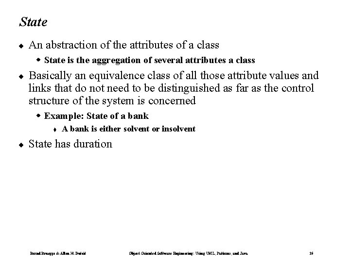 State ¨ An abstraction of the attributes of a class w State is the