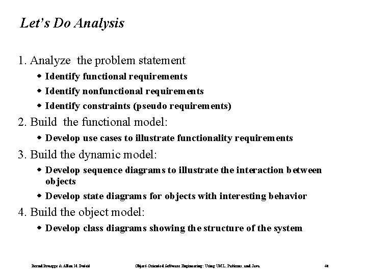 Let’s Do Analysis 1. Analyze the problem statement w Identify functional requirements w Identify