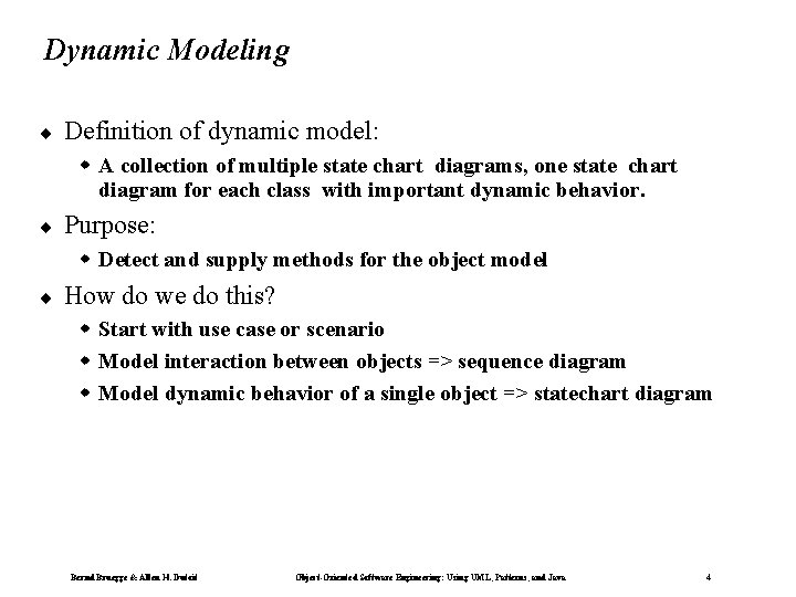 Dynamic Modeling ¨ Definition of dynamic model: w A collection of multiple state chart