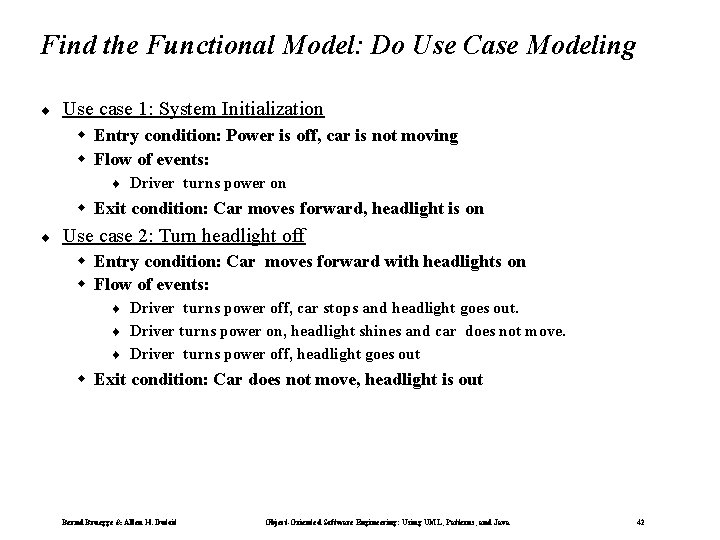 Find the Functional Model: Do Use Case Modeling ¨ Use case 1: System Initialization
