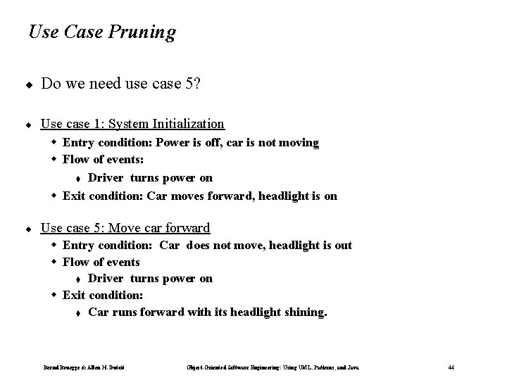 Use Case Pruning ¨ Do we need use case 5? ¨ Use case 1:
