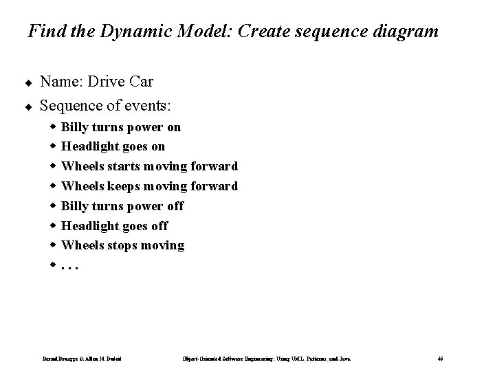 Find the Dynamic Model: Create sequence diagram ¨ ¨ Name: Drive Car Sequence of