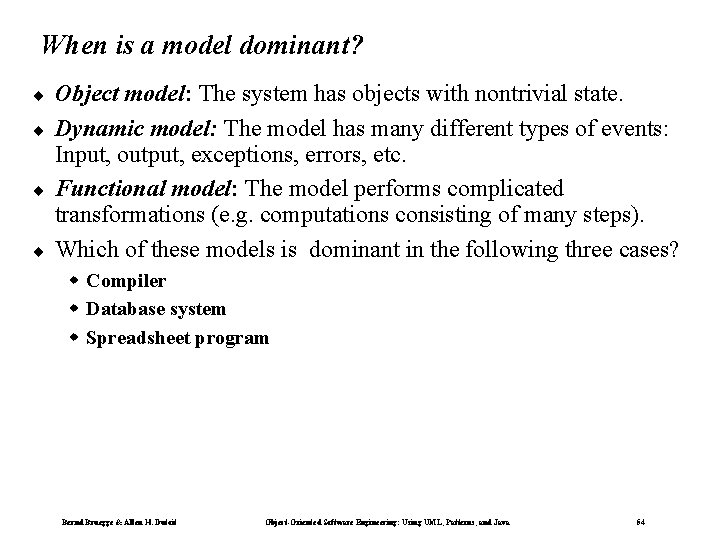When is a model dominant? ¨ ¨ Object model: The system has objects with