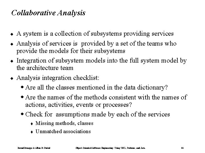 Collaborative Analysis ¨ ¨ A system is a collection of subsystems providing services Analysis