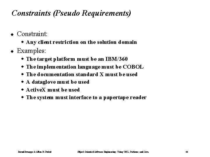 Constraints (Pseudo Requirements) ¨ Constraint: w Any client restriction on the solution domain ¨