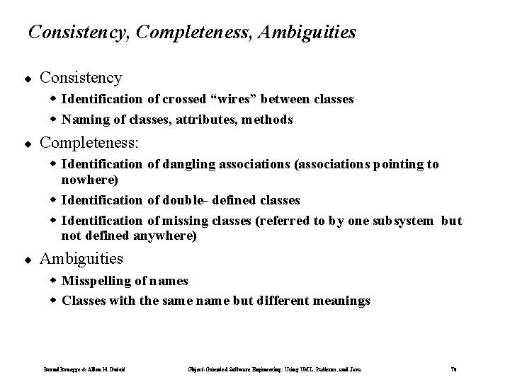 Consistency, Completeness, Ambiguities ¨ Consistency w Identification of crossed “wires” between classes w Naming