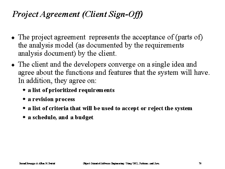 Project Agreement (Client Sign-Off) ¨ ¨ The project agreement represents the acceptance of (parts
